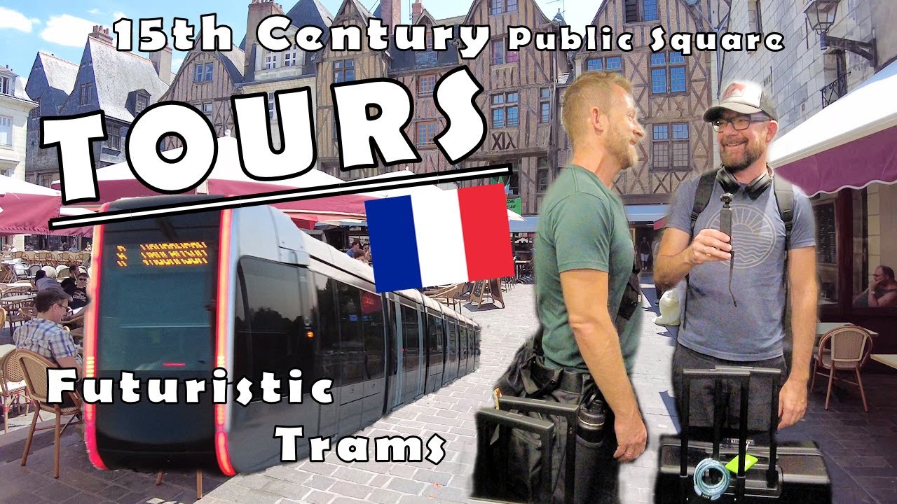 Train to TOURS FRANCE |  Futuristic Trams  + 15th Century Public Square