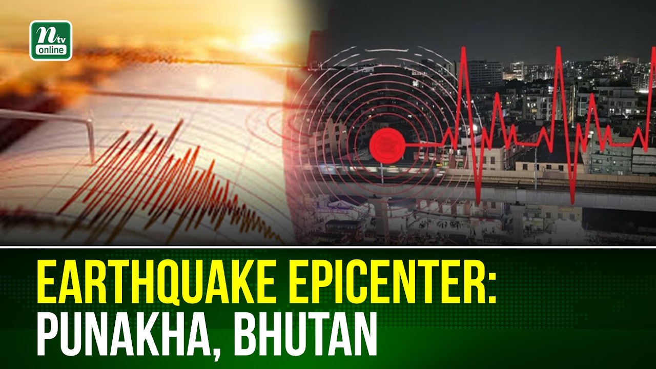 Earthquake Felt Across Bangladesh, Epicenter Located Near Bhutan's Punakha | NTV Global