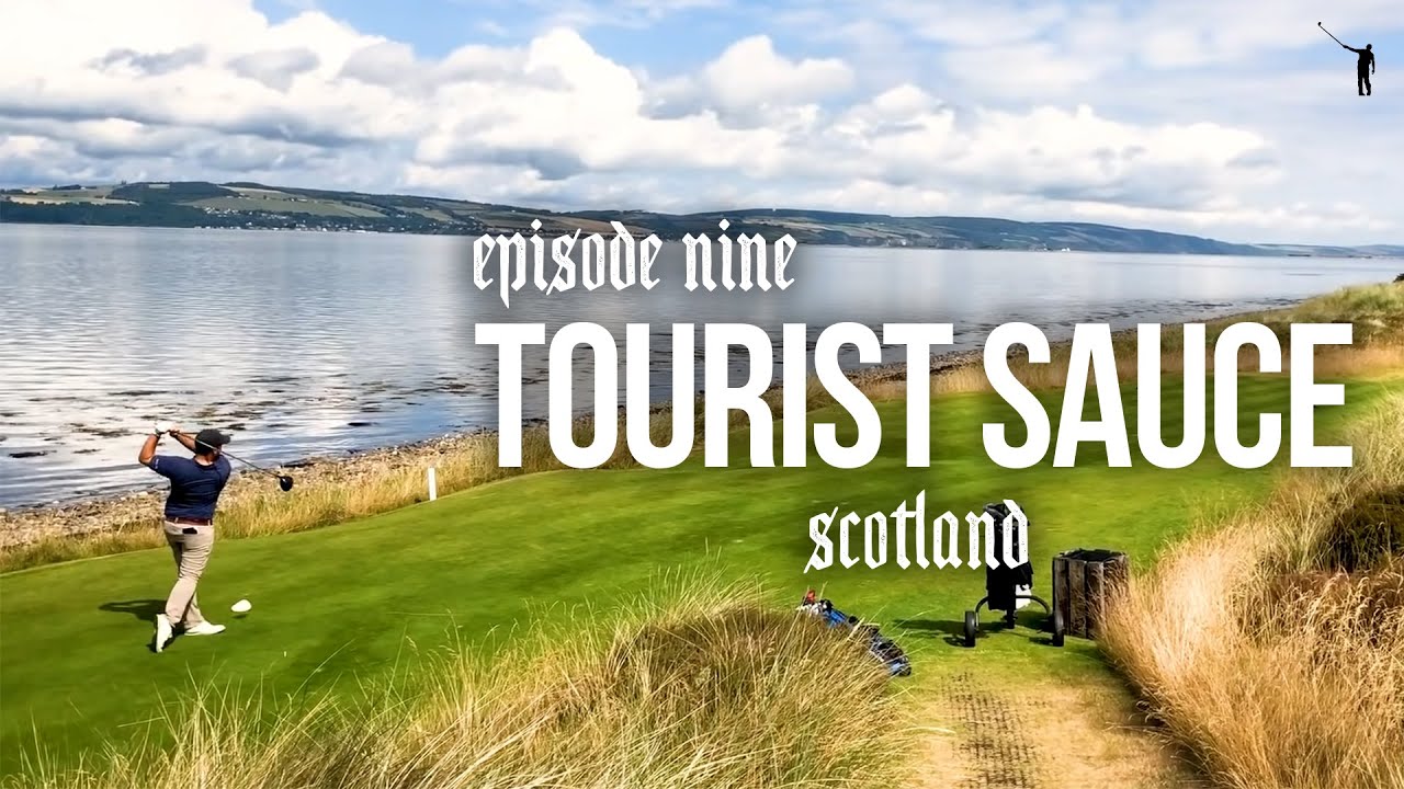 Tourist Sauce (Scotland Golf): Episode 9, Castle Stuart