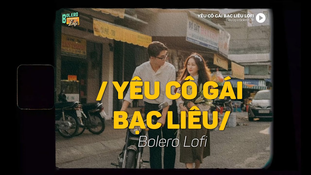 Yêu Cô Gái Bạc Liêu (Lofi Ver.) x Triệu Vy ~ Cô Ba có nhà Trà Kha đời cần lao nước da mặn mà...