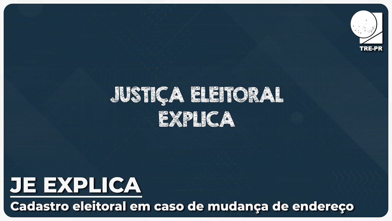 Justiça Eleitoral Explica | cadastro eleitoral em caso de mudança de endereço