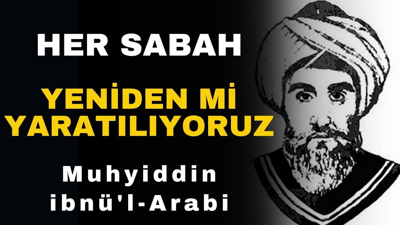 Her Gece Allah Seni Yeniden Yaratıyor | İbn-i Arabi’ye Göre Uykunun Sırrı