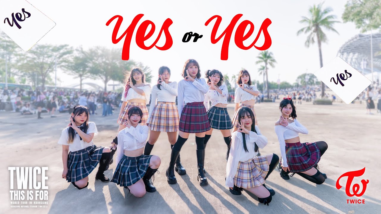 [KPOP IN PUBLIC] TWICE (트와이스) ‘YES or YES’| DANCE COVER （THIS IS FOR world tour in kaohsiung ver.)