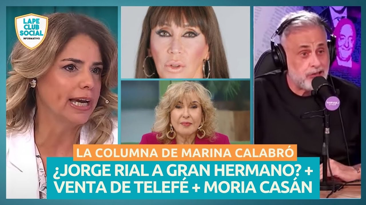 📺 ¿JORGE RIAL VUELVE A GRAN HERMANO? + VENTA DE TELEFÉ + MORIA CASÁN: LA COLUMNA DE MARINA CALABRÓ