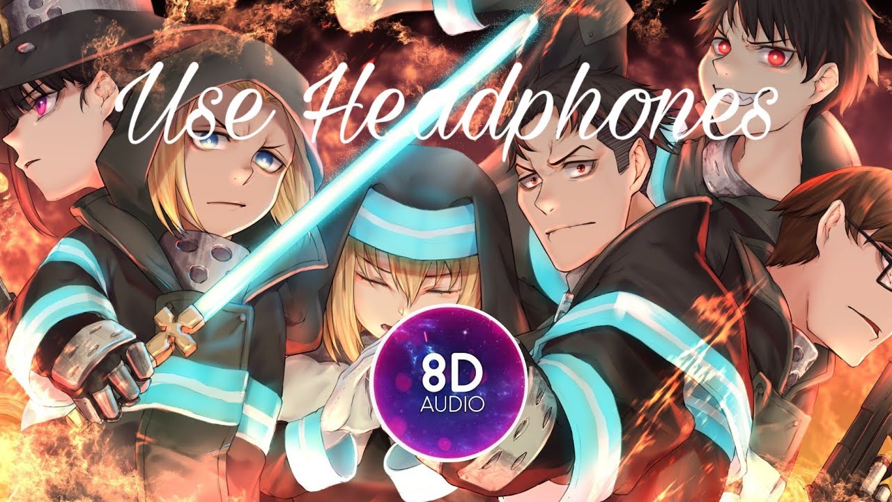 Fire Force Opening 1-Inferno(8D Audio)