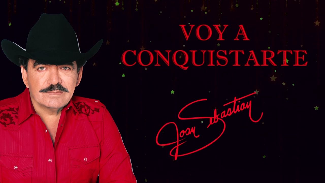 Joan Sebastian - Voy A Conquistarte (LETRA)