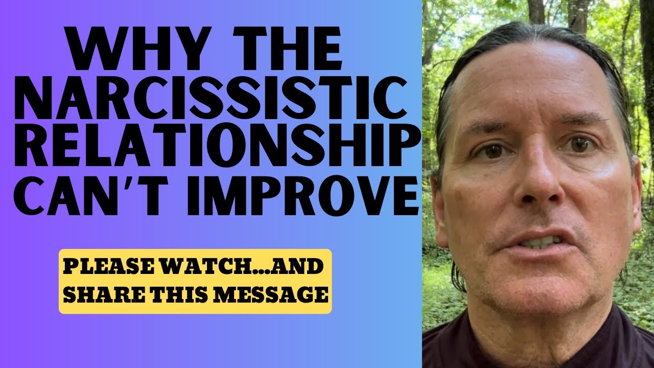 WHY THE NARCISSISTIC RELATIONSHIP CAN’T IMPROVE