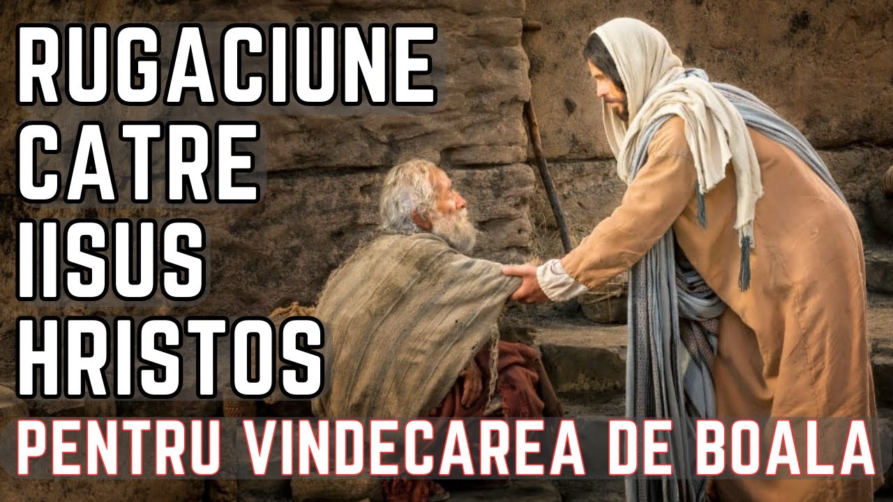 Rugăciune puternică către M&acirc;ntuitorul Iisus Hristos pentru izbăvire de boală - Facatoare de minuni