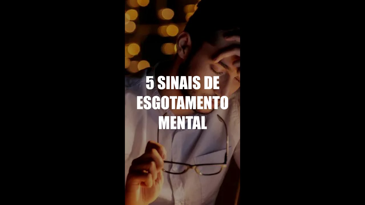 5 SINAIS DE ESGOTAMENTO MENTAL - CONHE&Ccedil;A OS PRINCIPAIS SINTOMAS DO DESGASTE MENTAL E EMOCIONAL