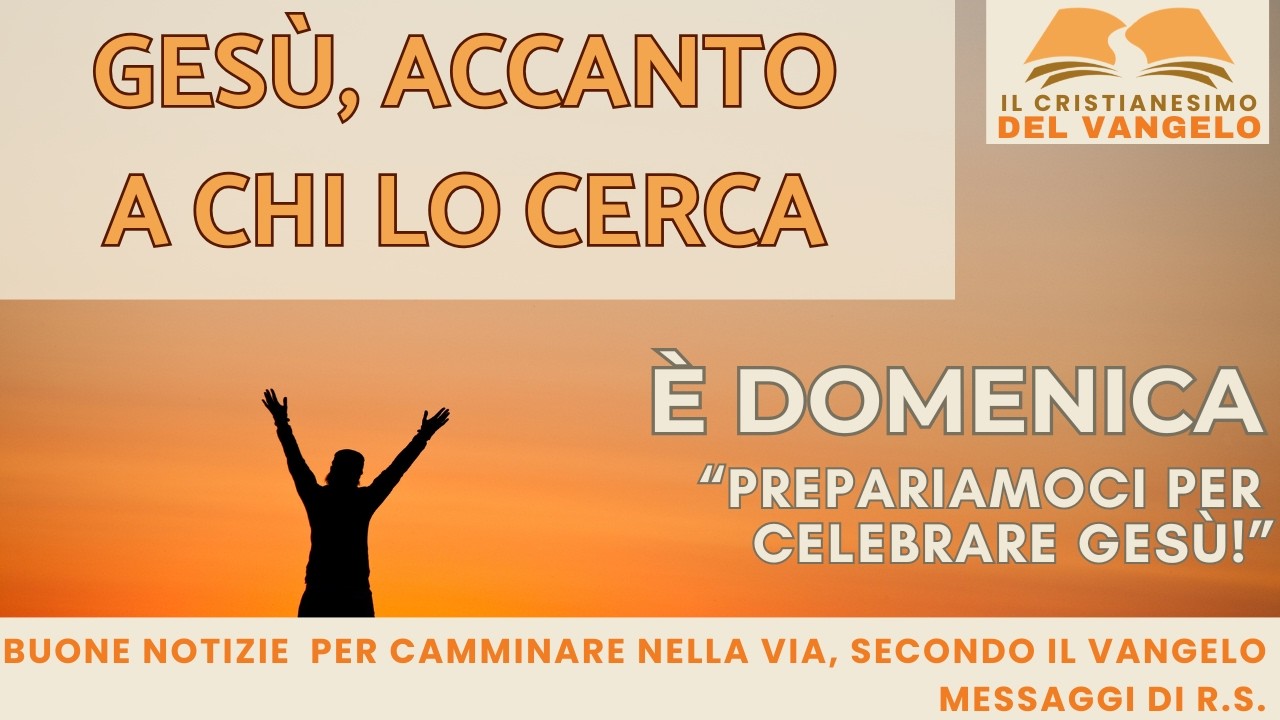 GESÙ, ACCANTO A CHI LO CERCA