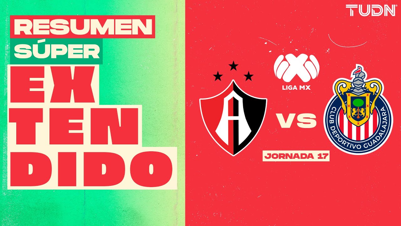 RESUMEN SUPER EXTENDIDO | Atlas vs Chivas | Liga MX - Jornada 17 CL 2025 | TUDN