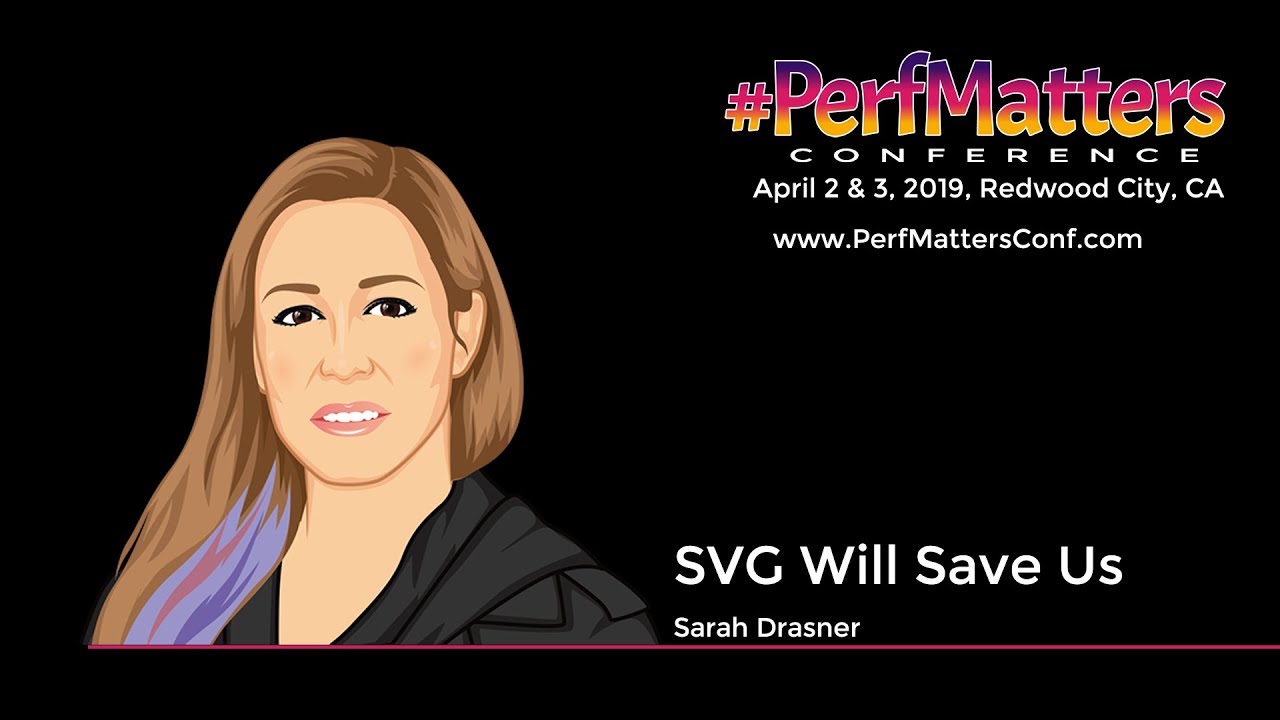 SVG Will Save Us, Sarah Drasner @ #PerfMatters Conference 2019