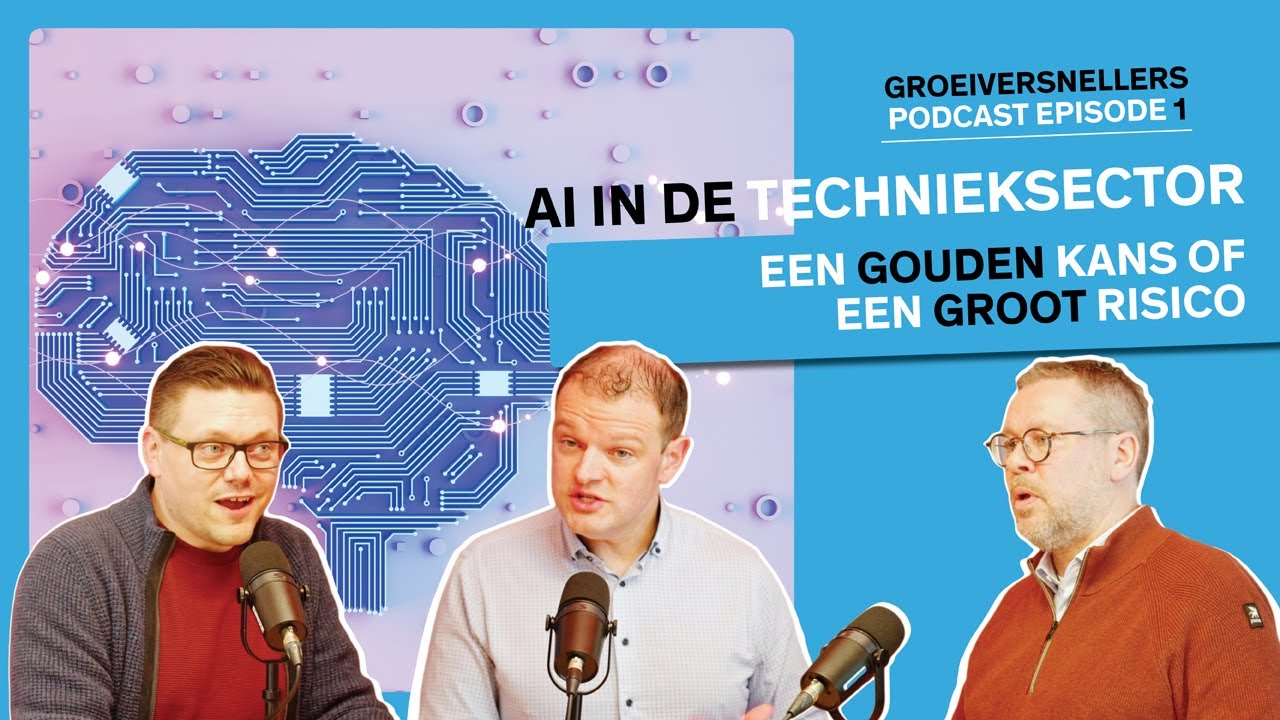 Ep 1. AI in de technieksector: een gouden kans of een groot risico  I  Groeiversnellers podcast