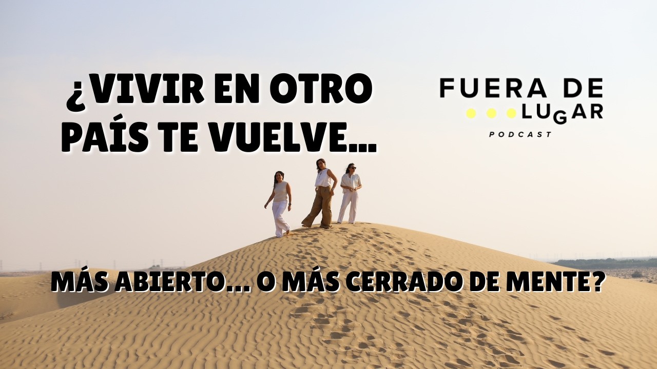 15. ¿Vivir en otro país te vuelve más abierto… o más cerrado de mente?