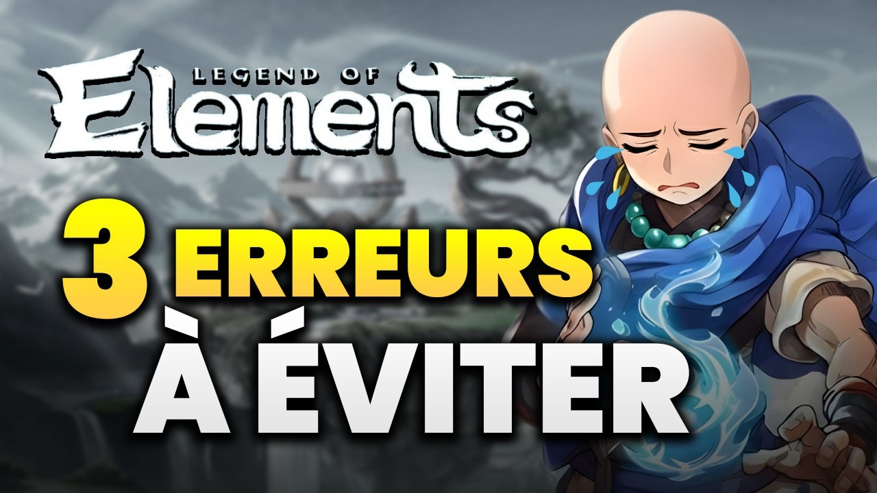 Top 3 : Les choses à faire et ne pas faire dans Legend of Elements