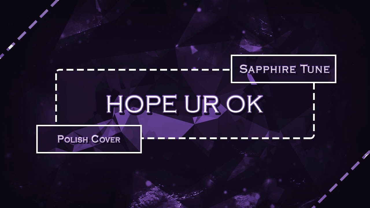 ♢ Sapphire Tune - hope ur ok『Original Lyrics Polish Cover』♢