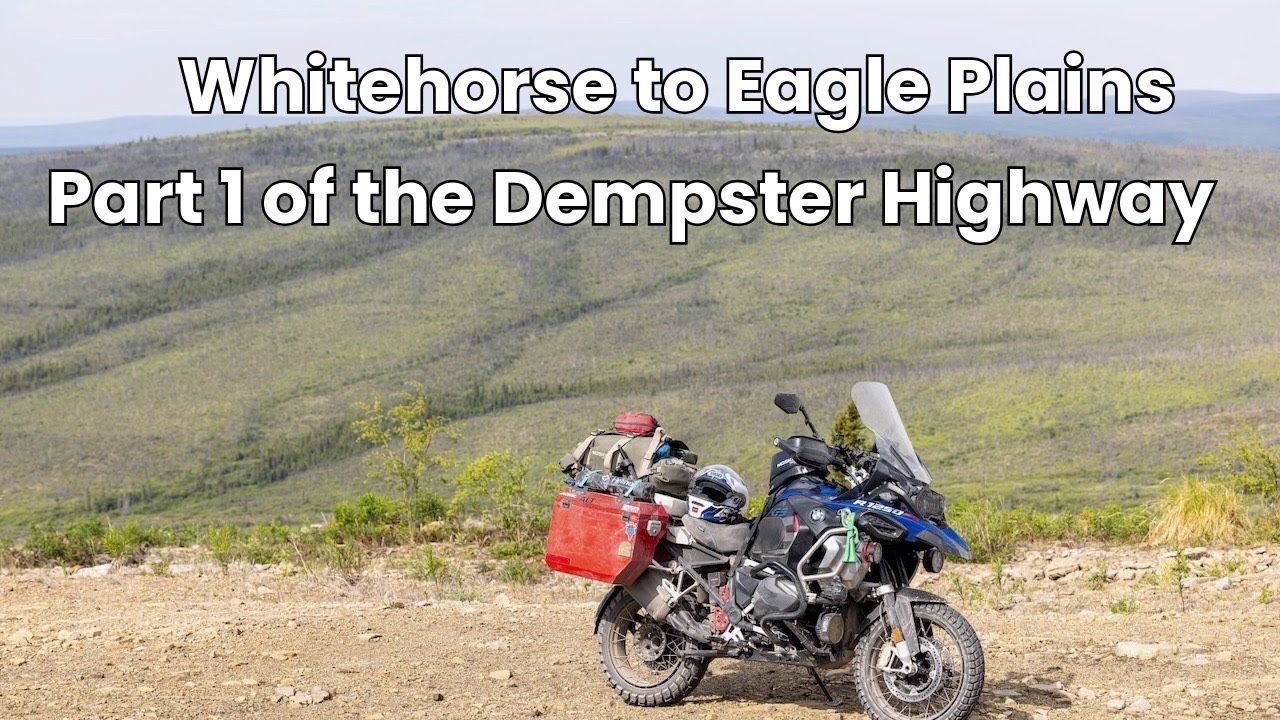 June 24th: DEMPSTER Part One of the Ride from Whitehorse to Eagle Plains Yukon on an R1250GS