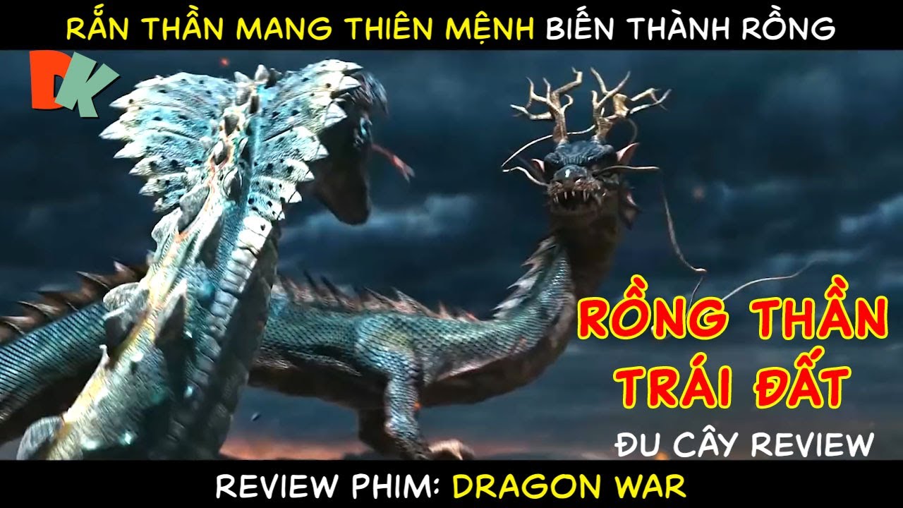 Rồng Thần Trái Đất Đại Chiến Mãng Xà Ngàn Năm Thành Tinh. Phim Dragon War.