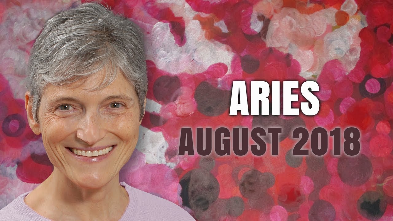 ARIES AUGUST 2018 - Astrology Horoscope - Uplifting Times for You!