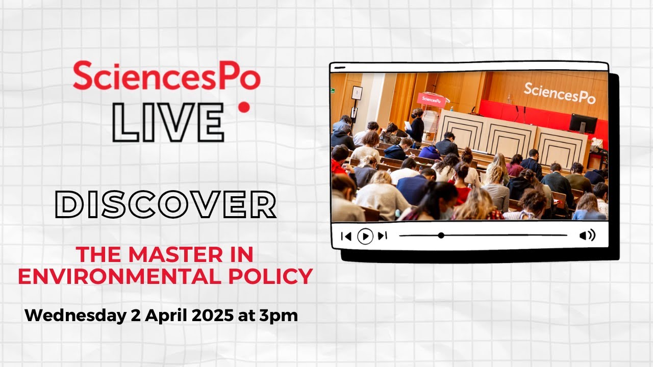 Sciences Po Live - Master in Environmental Policy of PSIA
