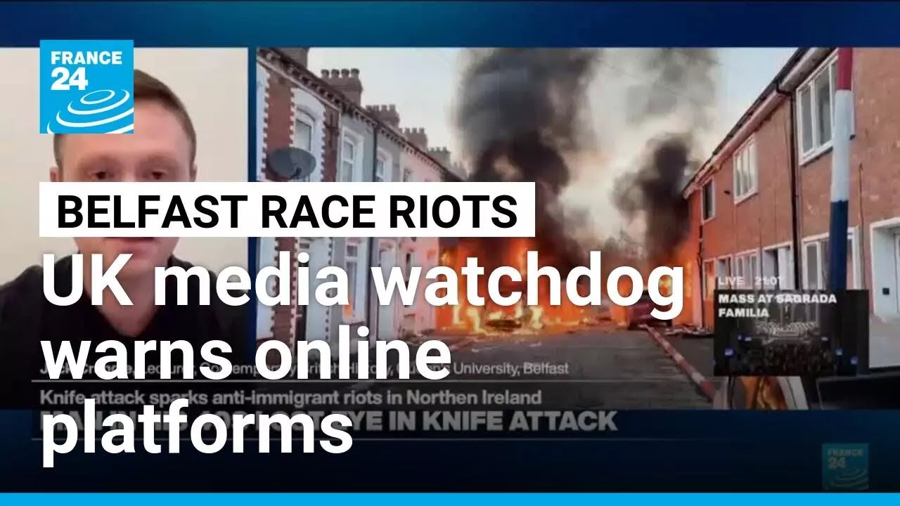 UK watchdog warns online platforms as Belfast riots go viral &bull; FRANCE 24 English
