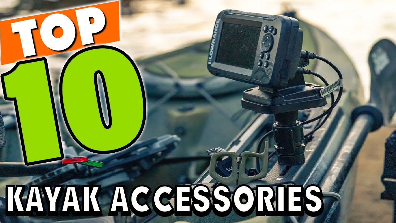 Best Kayak Accessories In 2025 - Top 10 Kayak Accessories Review