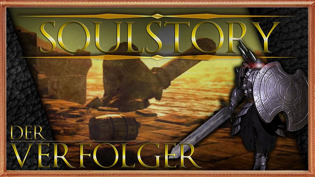 SOULSTORY - Der Verfolger DARK SOULS II Lore (german/deutsch)