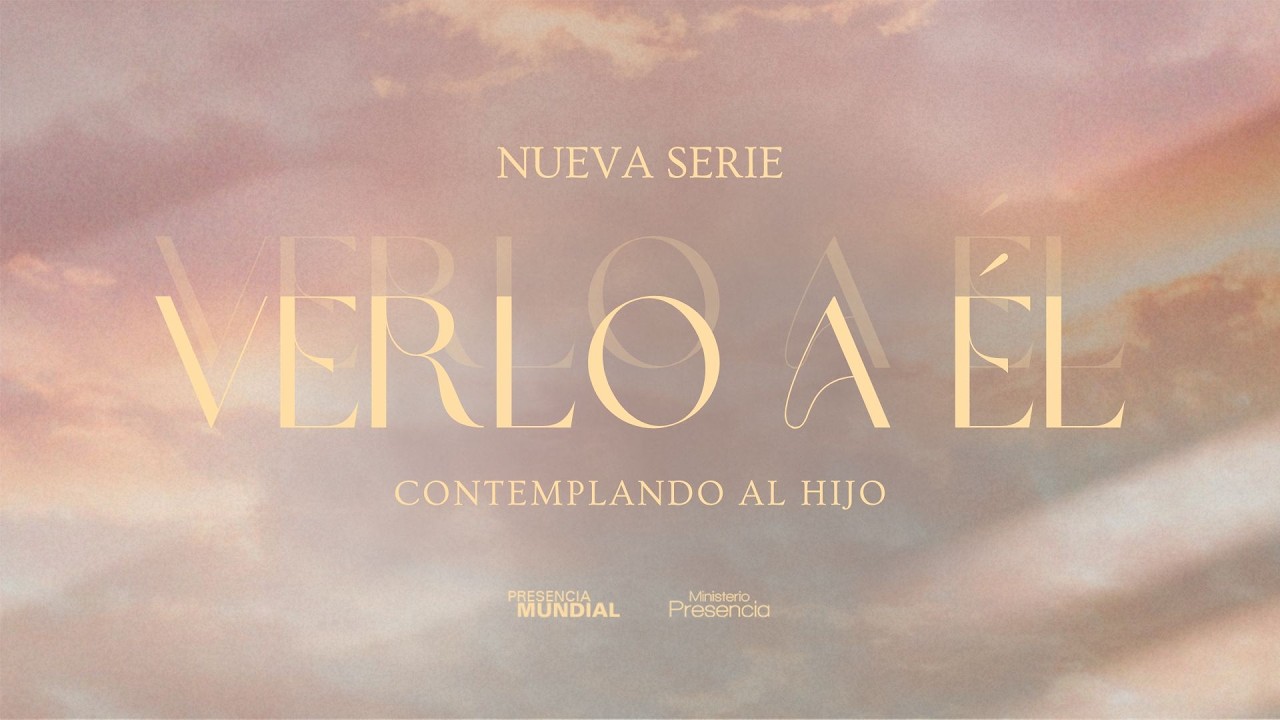 NUEVA SERIE | Verlo a Él: Contemplando al Hijo - Episodio 1 | 8PM