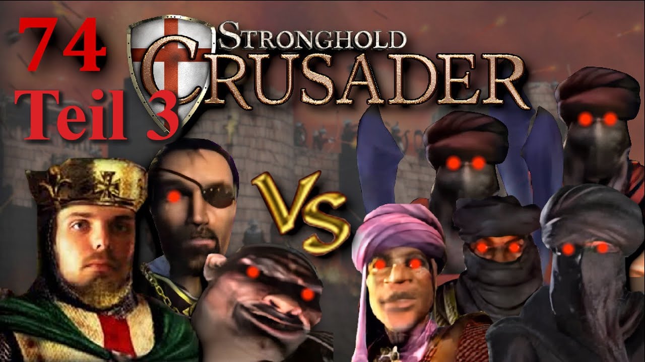 M74: Heillose Ehe - Teil 3 - Aggressiver Kreuzzugmarsch | Stronghold Crusader