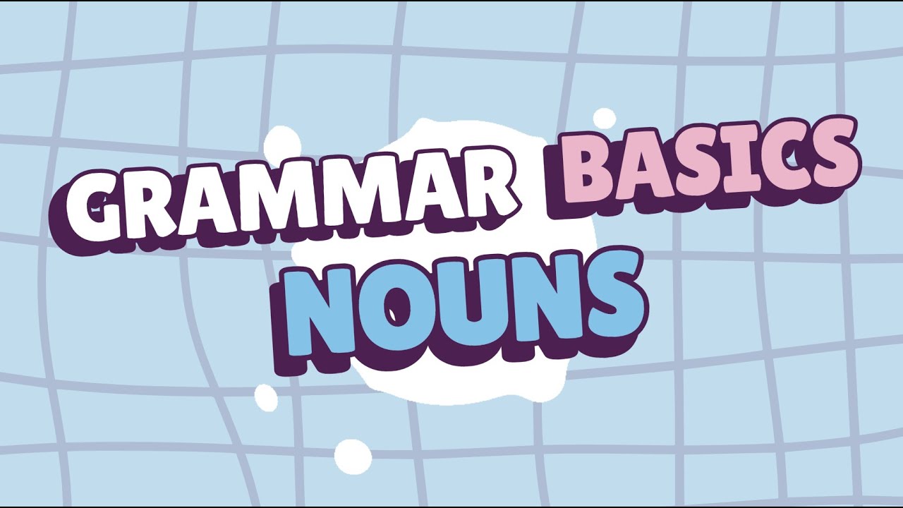 Grammar Basics: Nouns | What is a Noun? | All About Nouns | Parts of Speech