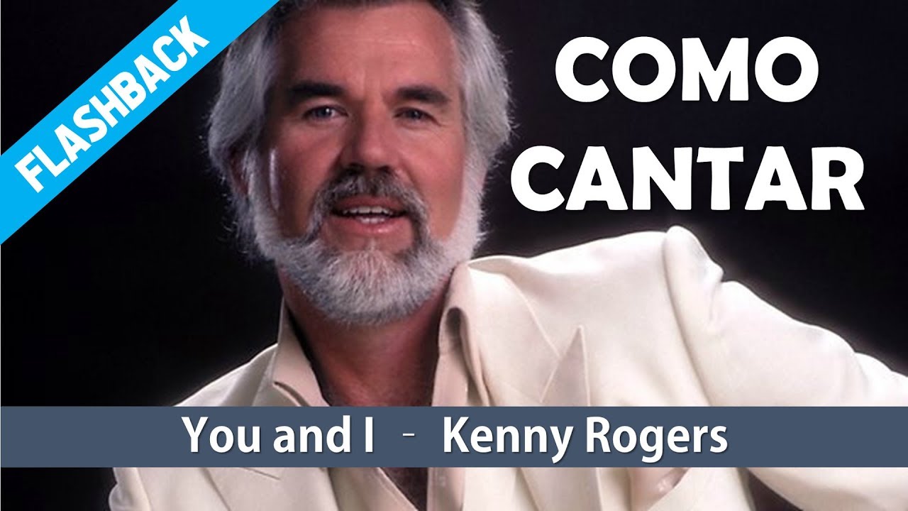 Como Cantar You and I   Kenny Rogers   Flashback   Helder Cortez