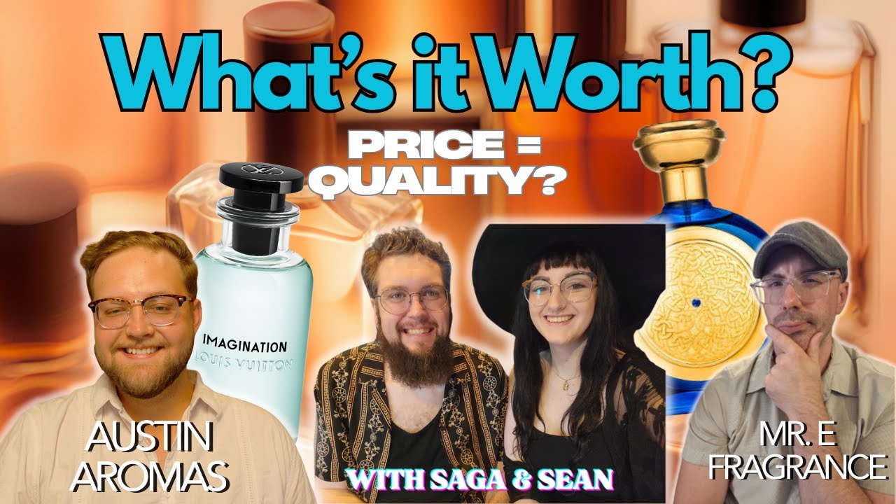What’s it Worth? Does Price = Quality? Fragrance Discussion