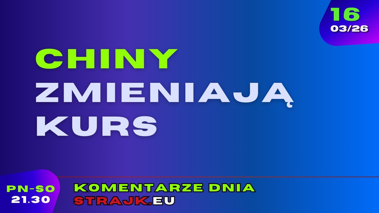 Komentarze dnia Strajku: Chiny zmieniają kurs