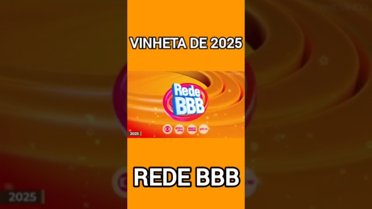 Cronologia de Vinhetas do Rede BBB de(2002-2025)