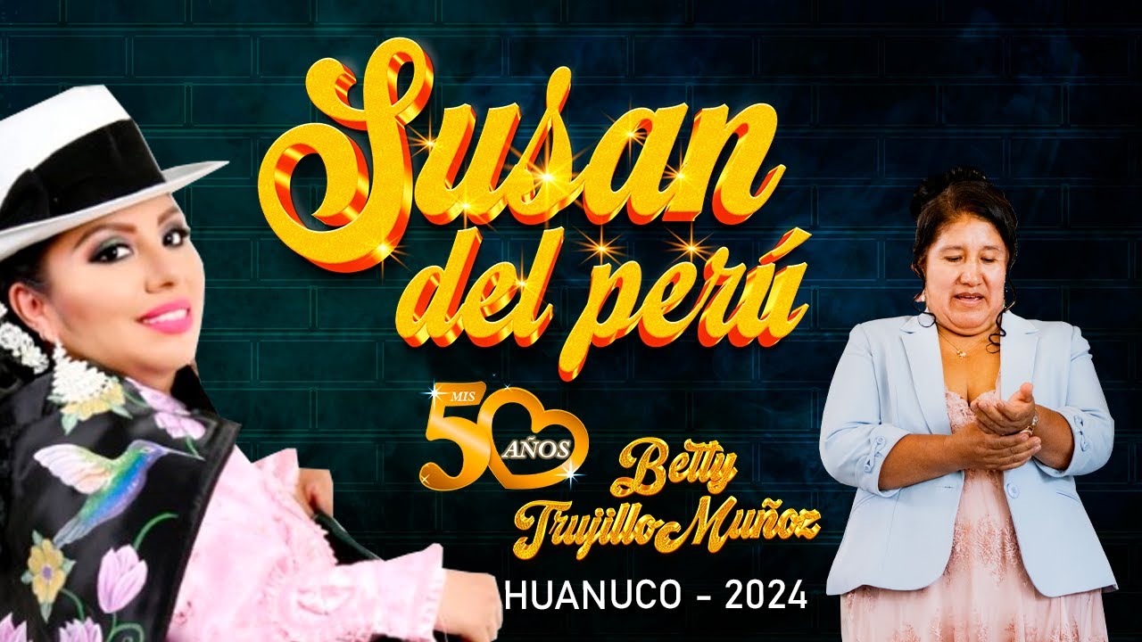 SUSAN DEL PERÚ 50 AÑOS BETTY TRUJILLO MUÑOZ - HUANUCO 2025