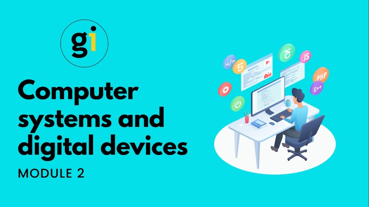 Module 2 - Computer systems and digital devices