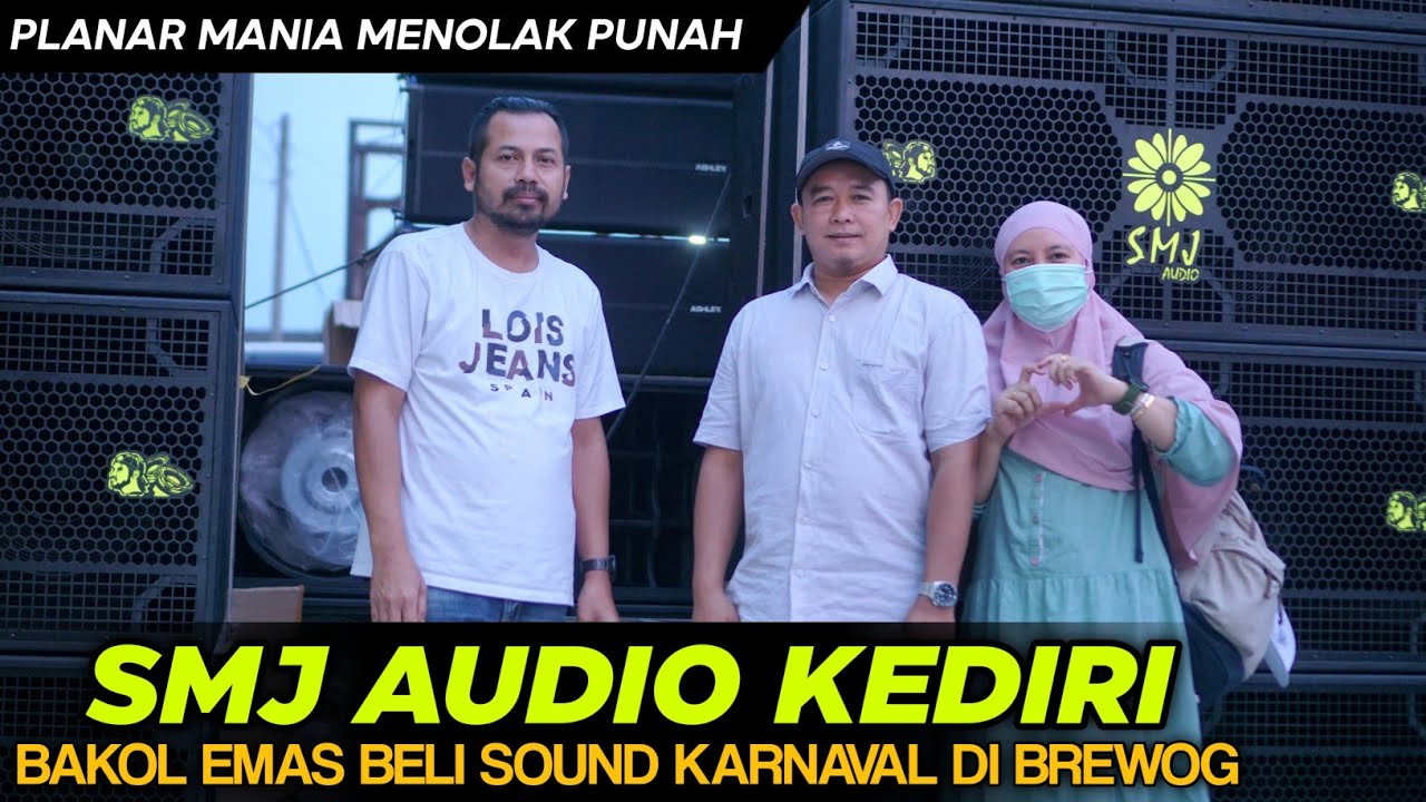 SMJ AUDIO KEDIRI PAKET KELAS KARNAFAL SEGALA GENRE DENGAN BOX PLANAR BREWOG DAN LANGSUNG NAMBAH LAGI