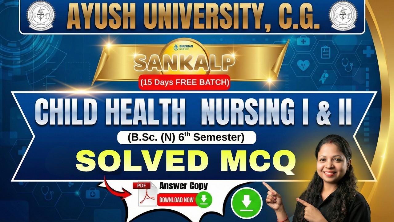 Child Health Nursing 1 & 2 Solved MCQ | Ayush University B.Sc Nursing 6th Sem | Sankalp Batch | CHN