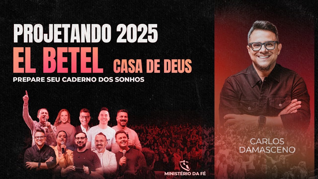 CARLOS DAMASCENO - PROJETANDO 2025 EL BETEL  - CASA DE DEUS -