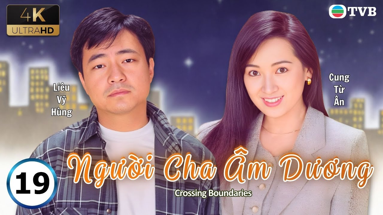 Phim TVB lồng tiếng Người Cha Âm Dương 4K 19/20 | Liêu Vỹ Hùng, Hứa Thiệu Hùng | USLT | 1996