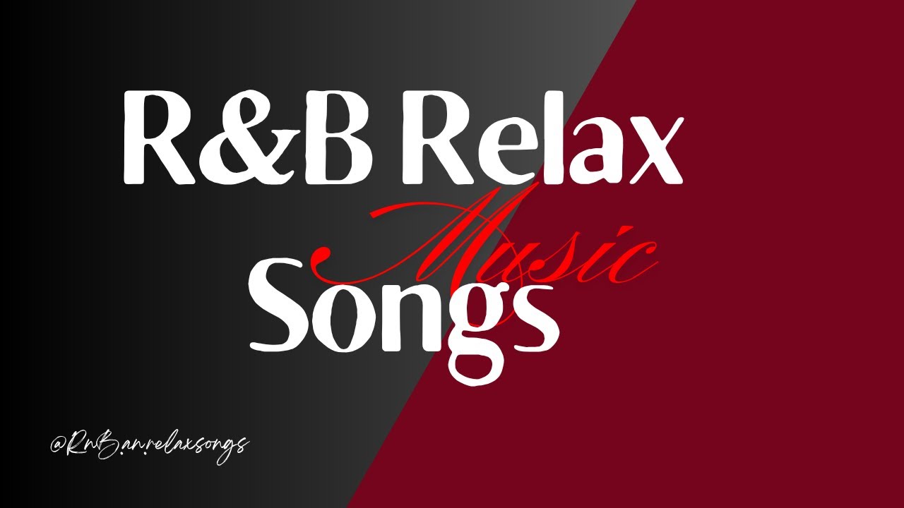 R&B Relax Songs - Mellow/Alone/Cozy/Comforting/Chill/Coffee/Break Time/Work/Study/Driving/Night