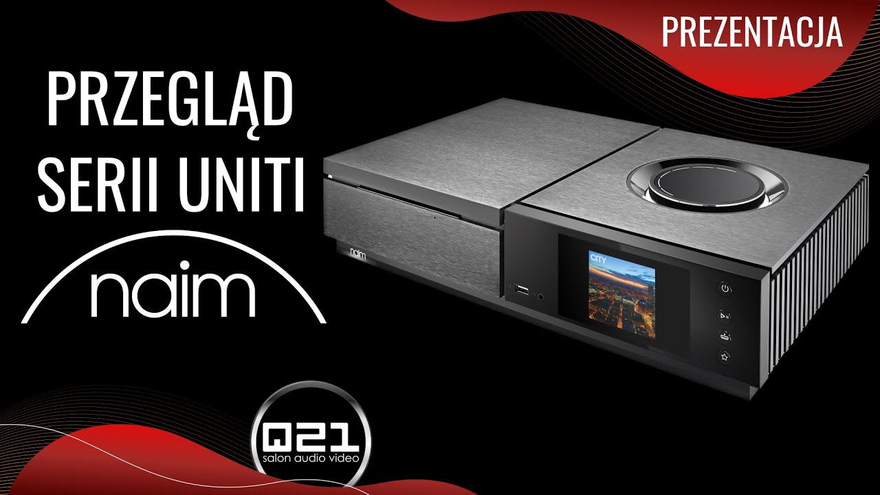Przegląd serii UNITI od Naim Audio | Q21