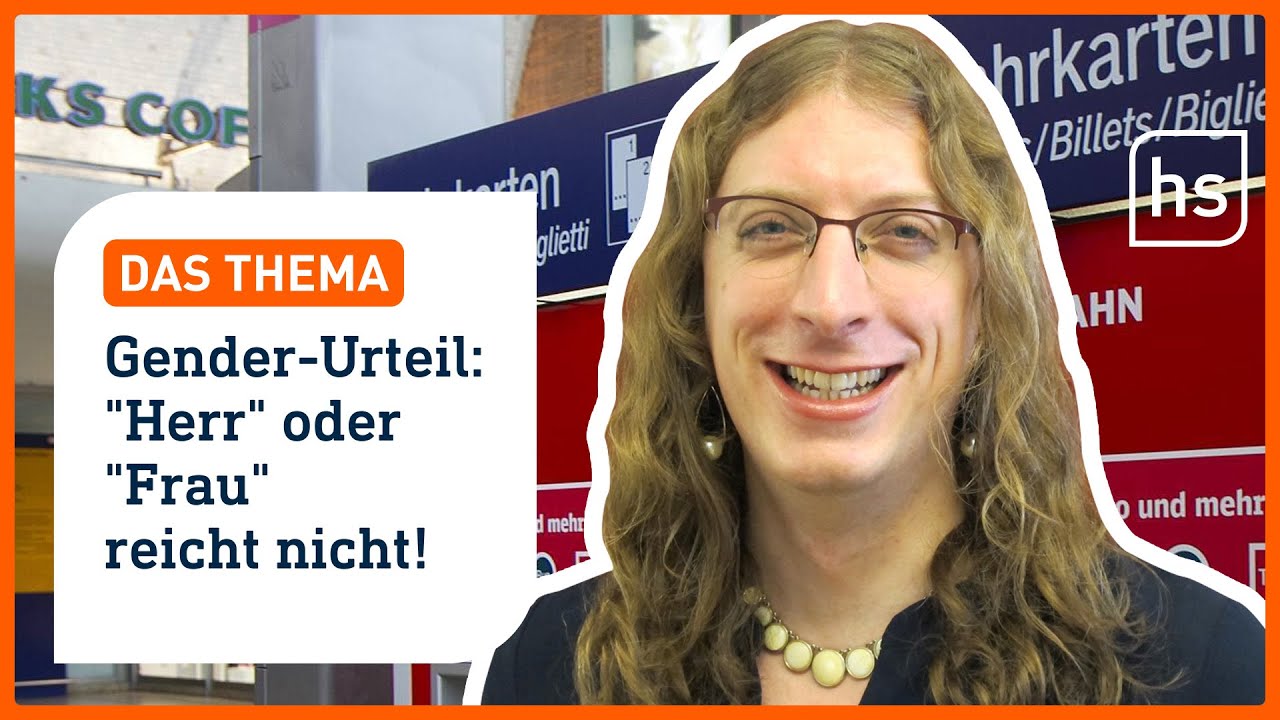 1000 Euro Schmerzensgeld: Bahn muss geschlechtsneutrale Anrede anbieten | hessenschau DAS THEMA