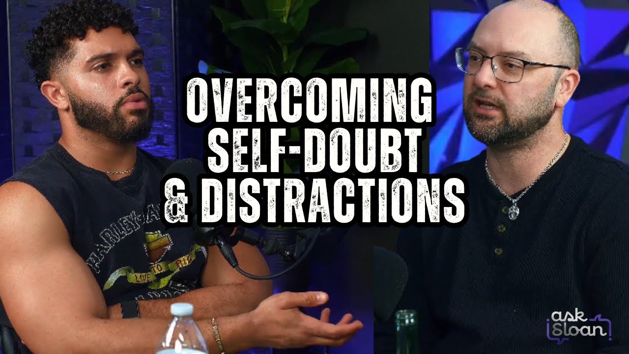 Overcoming Self-Doubt & Distractions 