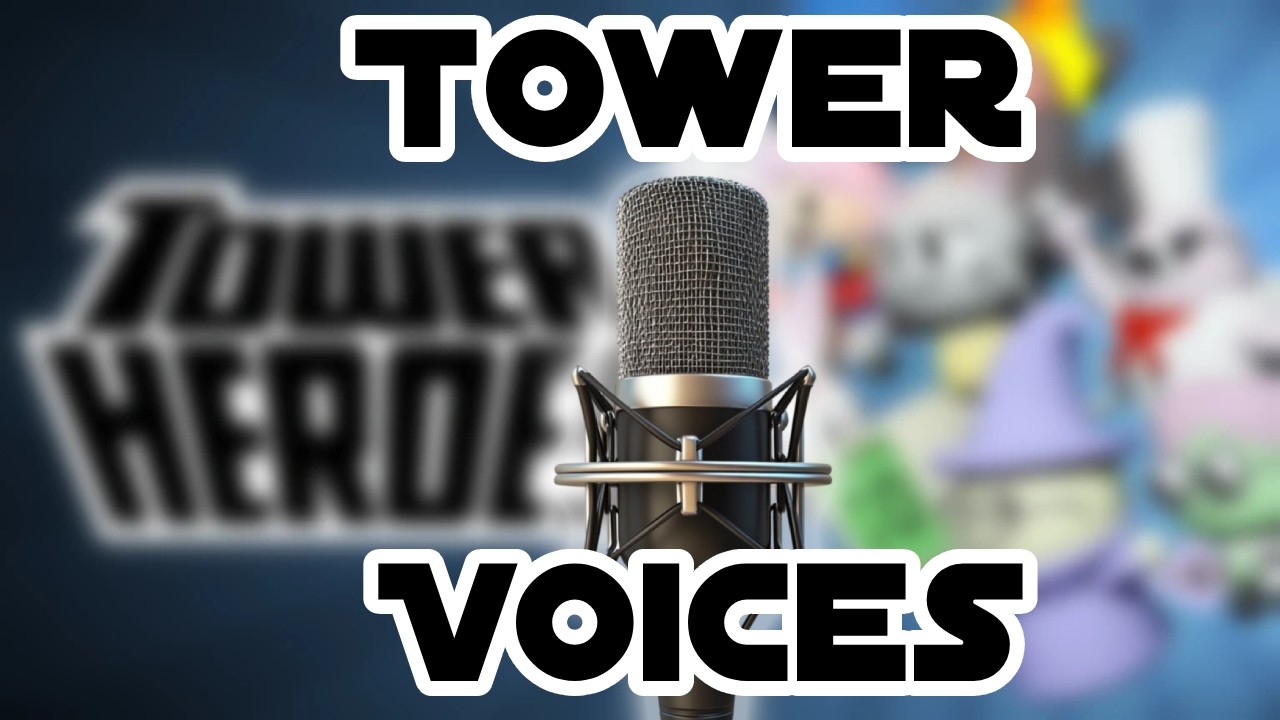 Tower Voices (Tower Heroes But with Voice Acting)