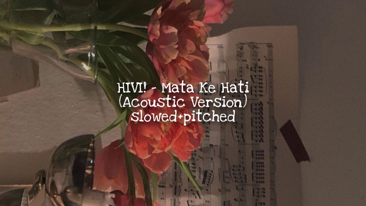 HIVI! - Mata Ke Hati (Acoustic Version) slowed+pitched