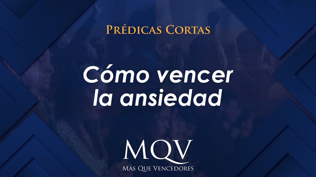 Pr&eacute;dicas cortas MQV - C&oacute;mo vencer la ansiedad / Emilio Ag&uuml;ero Esgaib - PC039