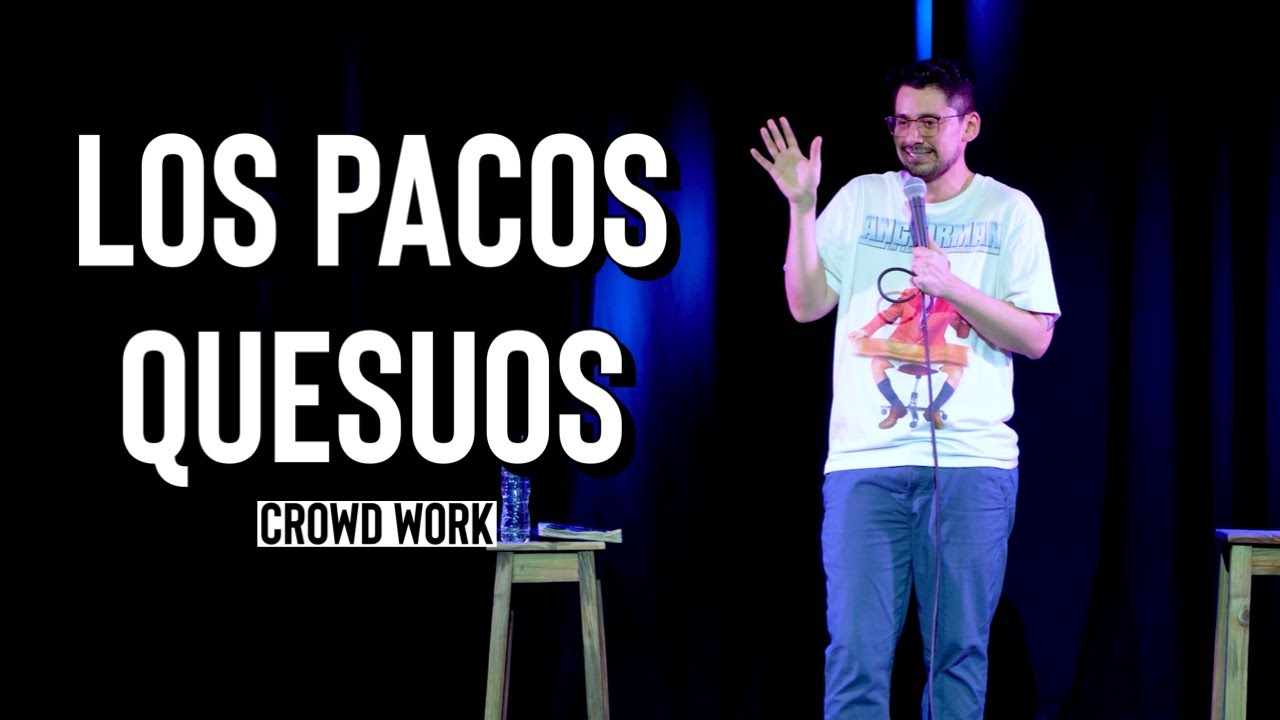 Los pacos quesuos (crowd work - stand up comedy)