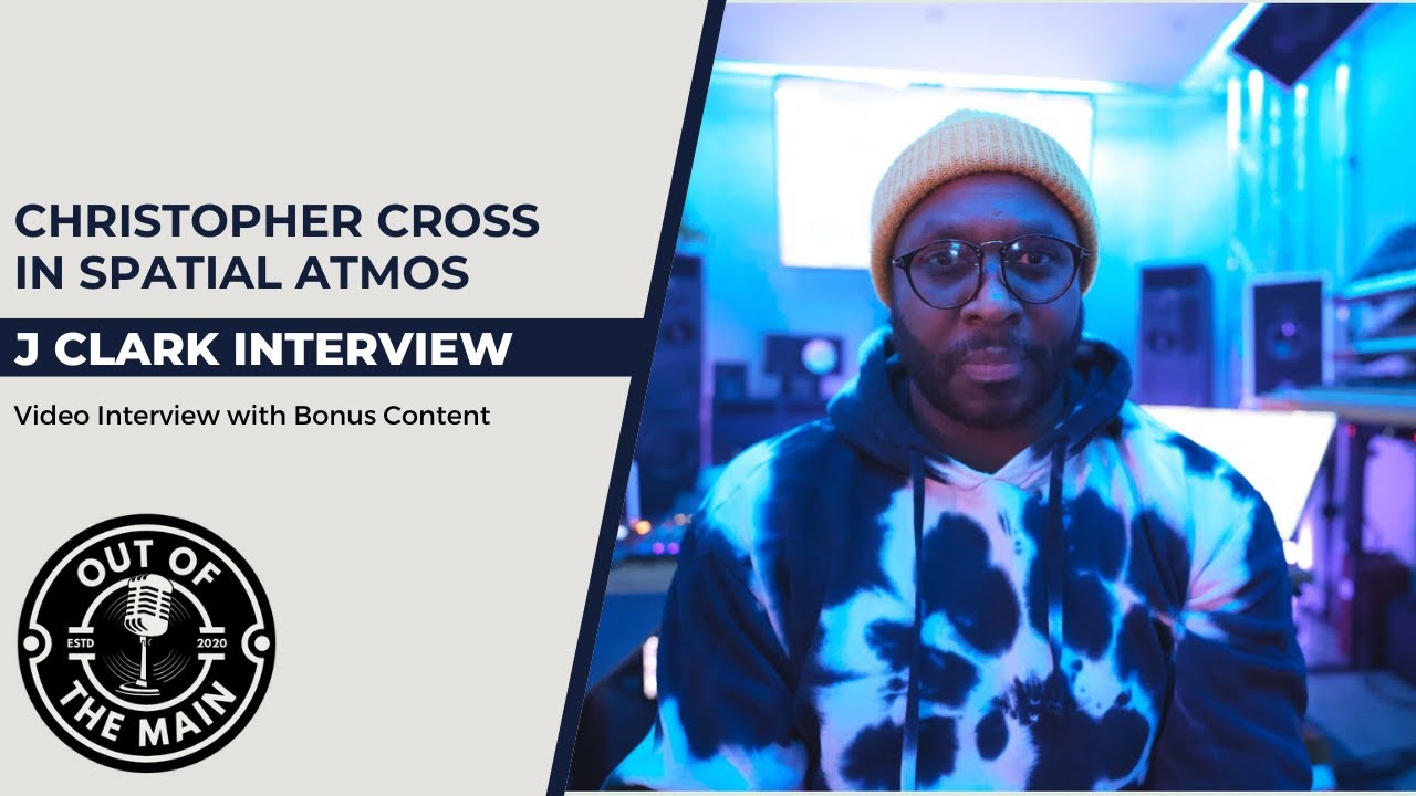 J Clark Interview: Remixing Christopher Cross in Dolby Atmos Spatial Audio