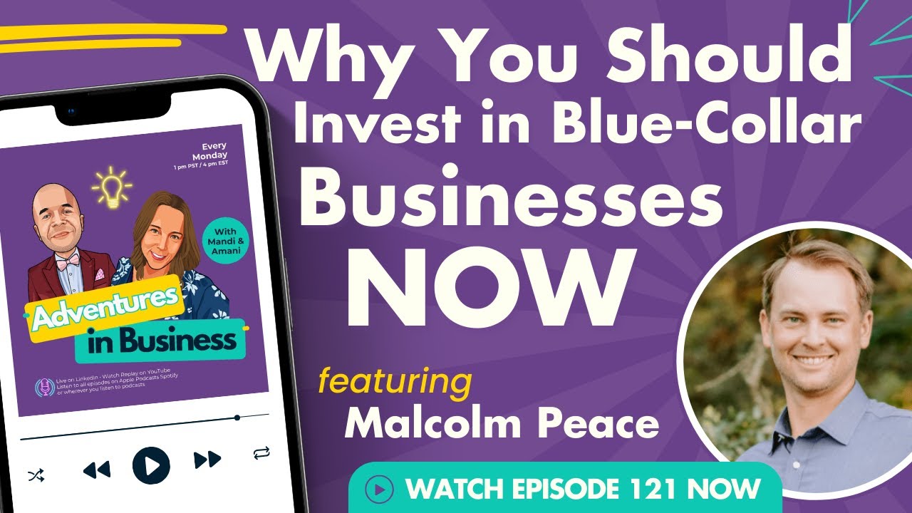 Buying and Growing Blue-Collar Businesses with Malcolm Peace
